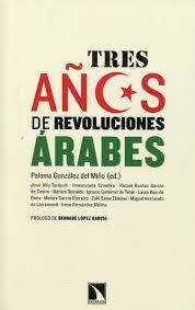 TRES AÑOS DE REVOLUCIONES ÁRABES | 9788483198940 | GONZÁLEZ, PALOMA | Llibreria Drac - Librería de Olot | Comprar libros en catalán y castellano online