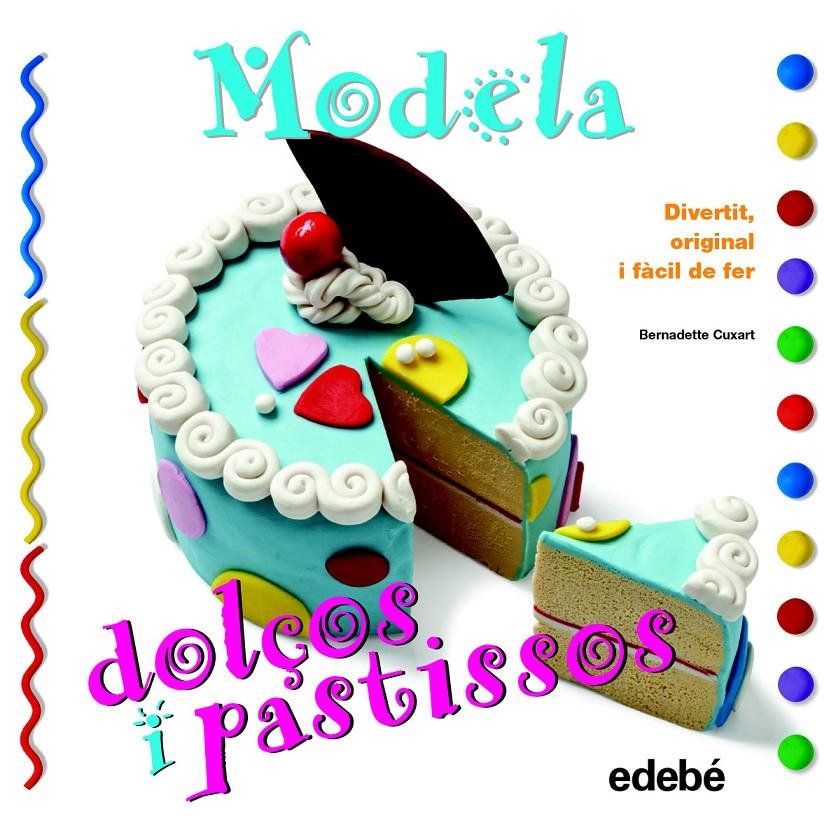 MODELA DOLÇOS I PASTISSOS | 9788468311630 | CUXART, BERNADETTE | Llibreria Drac - Llibreria d'Olot | Comprar llibres en català i castellà online