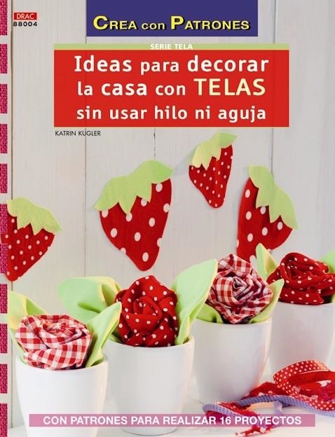 IDEAS PARA DECORAR LA CASA CON TELAS SIN USAR HILO Y AGUJA | 9788498743838 | KLUGER, KATRIN | Llibreria Drac - Llibreria d'Olot | Comprar llibres en català i castellà online