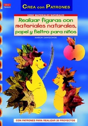 REALIZAR FIGURAS CON MATERIALES NATURALES PAPEL CARTON Y FIELTRO PARA NIÑOS | 9788498742084 | DAWIDOWSKI, MARION | Llibreria Drac - Llibreria d'Olot | Comprar llibres en català i castellà online