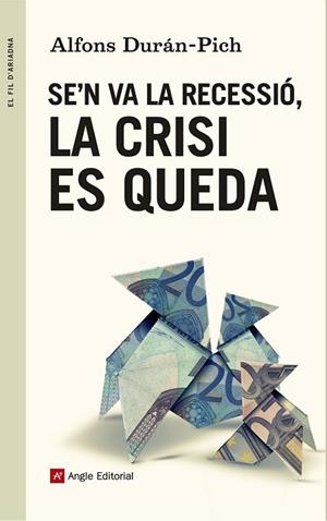 SE'N VA LA RECESSIÓ, LA CRISI ES QUEDA | 9788415695707 | DURÁN-PICH, ALFONS | Llibreria Drac - Llibreria d'Olot | Comprar llibres en català i castellà online