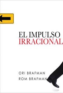 IMPULSO IRRACIONAL, EL | 9788467031850 | BRAFMAN, ORI | Llibreria Drac - Llibreria d'Olot | Comprar llibres en català i castellà online