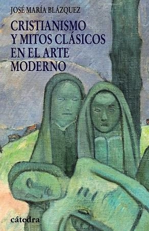 CRISTIANISMO Y MITOS CLASICOS EN EL ARTE MODERNO | 9788437625867 | BLAZQUEZ, JOSE MARIA | Llibreria Drac - Llibreria d'Olot | Comprar llibres en català i castellà online