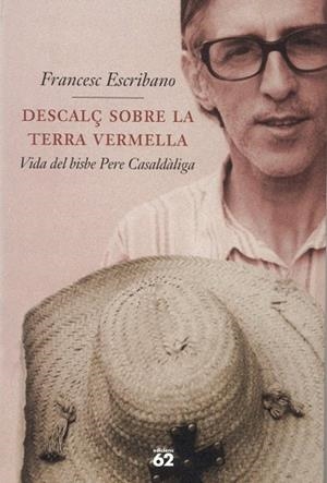 DESCALÇ SOBRE LA TERRA VERMELLA. VIDA DEL BISBE CASALDALIGA | 9788429745085 | ESCRIBANO, FRANCESC | Llibreria Drac - Llibreria d'Olot | Comprar llibres en català i castellà online