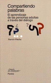 COMPARTIENDO PALABRAS. EL APRENDIZAJE DE LAS PERSONAS ADULTAS | 9788449304750 | FLECHA, RAMON | Llibreria Drac - Llibreria d'Olot | Comprar llibres en català i castellà online