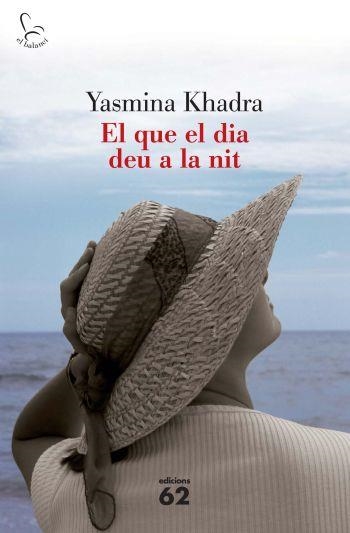 QUE EL DIA DEU A LA NIT, EL | 9788429763201 | KHADRA, YASMINA | Llibreria Drac - Llibreria d'Olot | Comprar llibres en català i castellà online