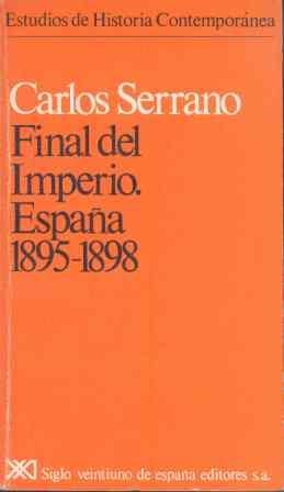 FINAL DEL IMPERIO.ESPAÐA 1895-1898 | 9788432304804 | SERRANO,CARLOS | Llibreria Drac - Llibreria d'Olot | Comprar llibres en català i castellà online