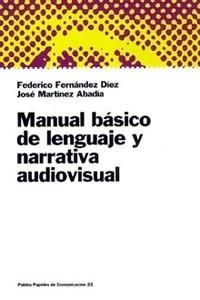 MANUAL BASICO DE LENGUAJE Y NARRATIVA AUDIOVISUAL | 9788449306044 | FERNANDEZ DIEZ, FEDERICO | Llibreria Drac - Llibreria d'Olot | Comprar llibres en català i castellà online