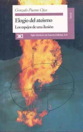 ELOGIO DEL ATEISMO.LOS ESPEJOS DE UNA ILUSION | 9788432308765 | PUENTE OJEA, GONZALO | Llibreria Drac - Llibreria d'Olot | Comprar llibres en català i castellà online