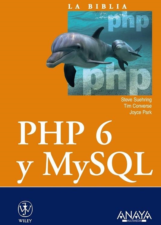 PHP 6 Y MYSQL (LA BIBLIA) | 9788441526327 | SUEHRING, STEVE; Y OTROS | Llibreria Drac - Llibreria d'Olot | Comprar llibres en català i castellà online