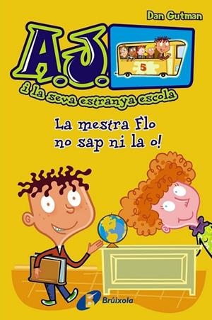 MESTRA FLO NO SAP NI LA O, LA ( A.J. I LA SEVA ESTRANYA ESCOLA 1) | 9788499065427 | GUTMAN, DAN | Llibreria Drac - Llibreria d'Olot | Comprar llibres en català i castellà online