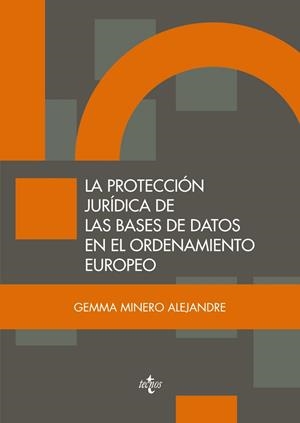 PROTECCIÓN JURÍDICA DE LAS BASES DE DATOS EN EL ORDENAMIENTO EUROPEO, LA | 9788430960811 | MINERO, GEMMA | Llibreria Drac - Llibreria d'Olot | Comprar llibres en català i castellà online