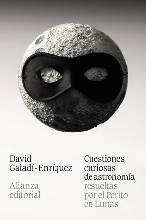 CUESTIONES CURIOSAS DE ASTRONOMÍA RESUELTAS POR EL PERITO EN LUNAS | 9788420684543 | GALADÍ-ENRÍQUEZ, DAVID | Llibreria Drac - Librería de Olot | Comprar libros en catalán y castellano online