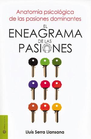 ENEAGRAMA DE LAS PASIONES ANATOMÍA PSICOLÓGICA DE LAS PASIONES DOMINANTES | 9788493920982 | SERRA LLANSANA, LLUÍS | Llibreria Drac - Librería de Olot | Comprar libros en catalán y castellano online