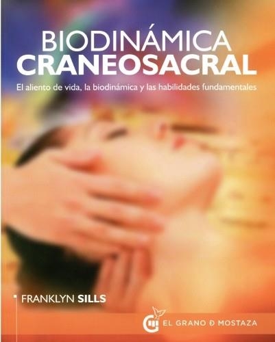 BIODINÁMICA CRANEOSACRAL | 9788494187346 | SILLS, FRANKLYN | Llibreria Drac - Llibreria d'Olot | Comprar llibres en català i castellà online