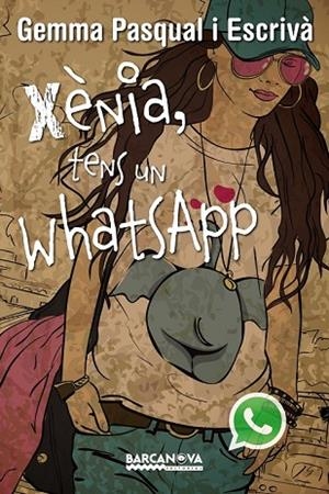 XÈNIA, TENS UN WHATSAPP | 9788448930820 | PASQUAL, GEMMA | Llibreria Drac - Llibreria d'Olot | Comprar llibres en català i castellà online