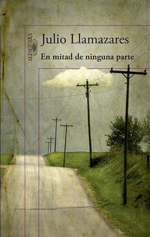 EN MITAD DE NINGUNA PARTE | 9788420416311 | LLAMAZARES, JULIO | Llibreria Drac - Llibreria d'Olot | Comprar llibres en català i castellà online