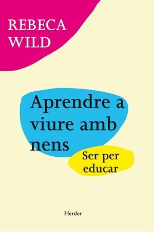 APRENDRE A VIURE AMB NENS | 9788425427824 | WILD, REBECA | Llibreria Drac - Llibreria d'Olot | Comprar llibres en català i castellà online