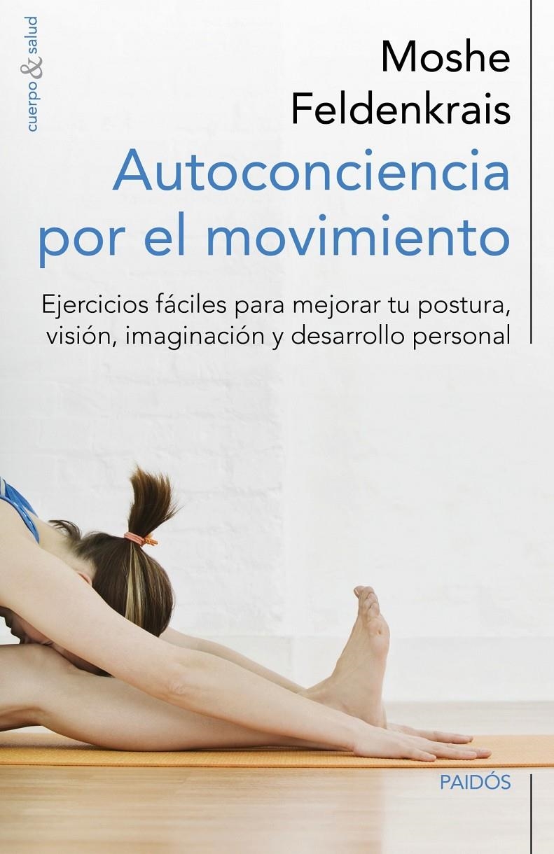 AUTOCONCIENCIA POR EL MOVIMIENTO | 9788449329876 | FELDENKRAIS, MOSHE | Llibreria Drac - Llibreria d'Olot | Comprar llibres en català i castellà online