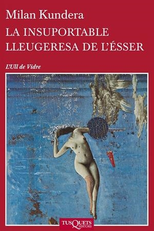 INSUPORTABLE LLEUGERESA DE L'ÉSSER, LA | 9788483838648 | KUNDERA, MILAN | Llibreria Drac - Llibreria d'Olot | Comprar llibres en català i castellà online