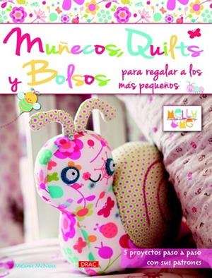 MUÑECOS QUILTS Y BOLSOS PARA REGALAR A LOS MÁS PEQUEÑOS | 9788498743777 | MCNEICE, MELANIE | Llibreria Drac - Llibreria d'Olot | Comprar llibres en català i castellà online