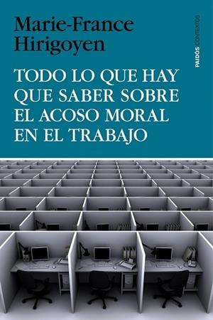 TODO LO QUE HAY QUE SABER SOBRE EL ACOSO MORAL EN EL TRABAJO | 9788449330155 | HIRIGOYEN, MARIE-FRANCE | Llibreria Drac - Llibreria d'Olot | Comprar llibres en català i castellà online