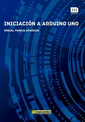 INICIACIÓN A ARDUINO UNO | 9788426721457 | PAREJA, MIGUEL | Llibreria Drac - Llibreria d'Olot | Comprar llibres en català i castellà online