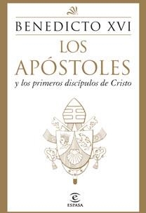 APOSTOLES Y LOS PRIMEROS DISCIPULOS DE CRISTO, LOS | 9788467031447 | BENEDICTO XVI | Llibreria Drac - Llibreria d'Olot | Comprar llibres en català i castellà online