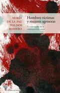 HOMBRES VÍCTIMAS Y MUJERES AGRESORAS | 9788494036880 | TOLDOS, MARÍA PAZ | Llibreria Drac - Llibreria d'Olot | Comprar llibres en català i castellà online