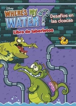 WHERE'S MY WATER. DESAFÍOS EN LAS CLOACAS | 9788499515731 | DISNEY | Llibreria Drac - Llibreria d'Olot | Comprar llibres en català i castellà online