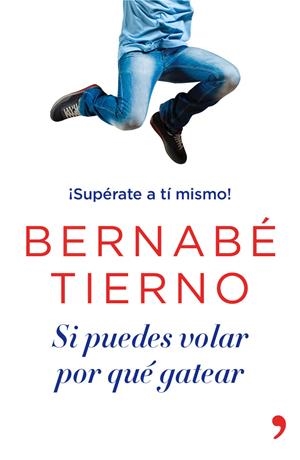 SI PUEDES VOLAR, POR QUÉ GATEAR | 9788499983950 | TIERNO, BERNABÉ | Llibreria Drac - Llibreria d'Olot | Comprar llibres en català i castellà online