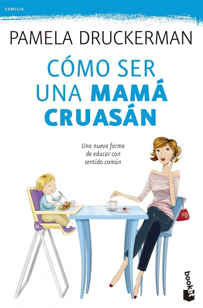 CÓMO SER UNA MAMÁ CRUASÁN | 9788499983936 | DRUCKERMAN, PAMELA | Llibreria Drac - Llibreria d'Olot | Comprar llibres en català i castellà online