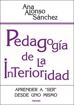 PEDAGOGÍA DE LA INTERIORIDAD | 9788427717992 | ALONSO SÁNCHEZ, ANA | Llibreria Drac - Llibreria d'Olot | Comprar llibres en català i castellà online