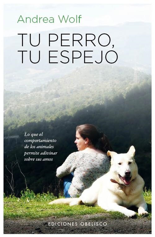 TU PERRO, TU ESPEJO | 9788497778480 | WOLF, ANDREA | Llibreria Drac - Llibreria d'Olot | Comprar llibres en català i castellà online