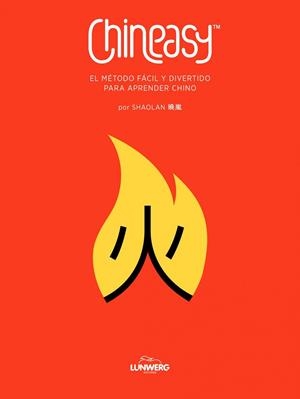 CHINEASY.  EL MÉTODO FÁCIL Y DIVERTIDO PARA APRENDER CHINO | 9788415888536 | SHAOLAN | Llibreria Drac - Llibreria d'Olot | Comprar llibres en català i castellà online