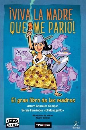 VIVA LA MADRE QUE ME PARIÓ | 9788467034967 | GONZÁLEZ-CAMPOS, ARTURO ;FERNÁNDEZ, SERGIO | Llibreria Drac - Librería de Olot | Comprar libros en catalán y castellano online