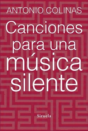 CANCIONES PARA UNA MÚSICA SILENTE | 9788415937678 | COLINAS, ANTONIO | Llibreria Drac - Llibreria d'Olot | Comprar llibres en català i castellà online