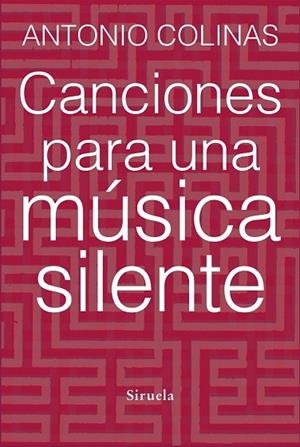 CANCIONES PARA UNA MÚSICA SILENTE | 9788415937678 | COLINAS, ANTONIO | Llibreria Drac - Llibreria d'Olot | Comprar llibres en català i castellà online