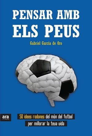 PENSAR AMB ELS PEUS | 9788415642596 | GARCÍA DE ORO, GABRIEL | Llibreria Drac - Llibreria d'Olot | Comprar llibres en català i castellà online