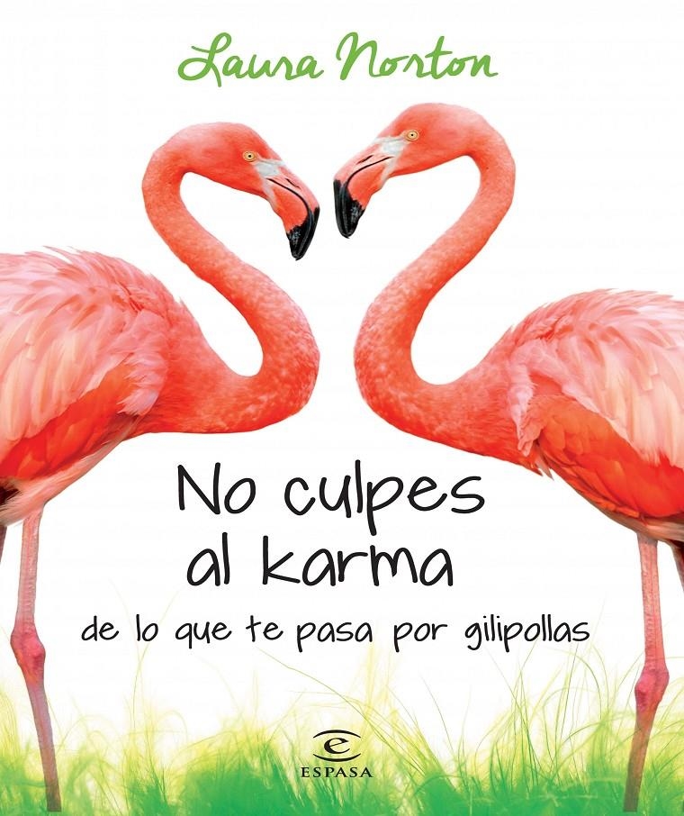 NO CULPES AL KARMA DE LO QUE TE PASA POR GILIPOLLAS | 9788467041583 | NORTON, LAURA | Llibreria Drac - Llibreria d'Olot | Comprar llibres en català i castellà online