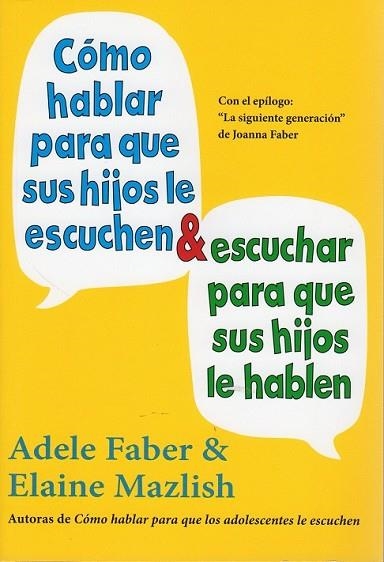 CÓMO HABLAR PARA QUE SUS HIJOS LE ESCUCHEN & ESCUCHAR PARA QUE SUS HIJOS LE HABLEN | 9788497991261 | FABER, ADELE ; MAZLISH, ELAINE | Llibreria Drac - Llibreria d'Olot | Comprar llibres en català i castellà online