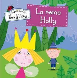 REINA HOLLY, LA (EL PEQUEÑO REINO DE BEN Y HOLLY NÚM.8) | 9788448838430 | AAVV | Llibreria Drac - Llibreria d'Olot | Comprar llibres en català i castellà online