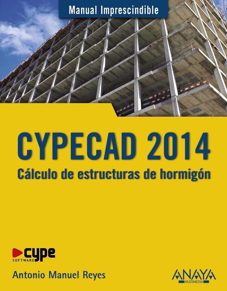 CYPECAD 2014. CÁLCULO DE ESTRUCTURAS DE HORMIGÓN | 9788441535534 | REYES, ANTONIO MANUEL | Llibreria Drac - Llibreria d'Olot | Comprar llibres en català i castellà online