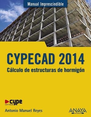 CYPECAD 2014. CÁLCULO DE ESTRUCTURAS DE HORMIGÓN | 9788441535534 | REYES, ANTONIO MANUEL | Llibreria Drac - Llibreria d'Olot | Comprar llibres en català i castellà online