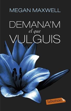 DEMANA'M EL QUE VULGUIS | 9788499308494 | MAXWELL, MEGAN | Llibreria Drac - Llibreria d'Olot | Comprar llibres en català i castellà online