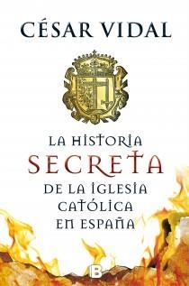 HISTORIA SECRETA DE LA IGLESIA CATÓLICA, LA | 9788466655156 | VIDAL, CESAR | Llibreria Drac - Librería de Olot | Comprar libros en catalán y castellano online