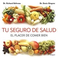 TU SEGURO DE SALUD. EL PLACER DE COMER BIEN | 9788498676150 | BELIVEAU, RICHARD; GINGRAS, DENIS | Llibreria Drac - Llibreria d'Olot | Comprar llibres en català i castellà online