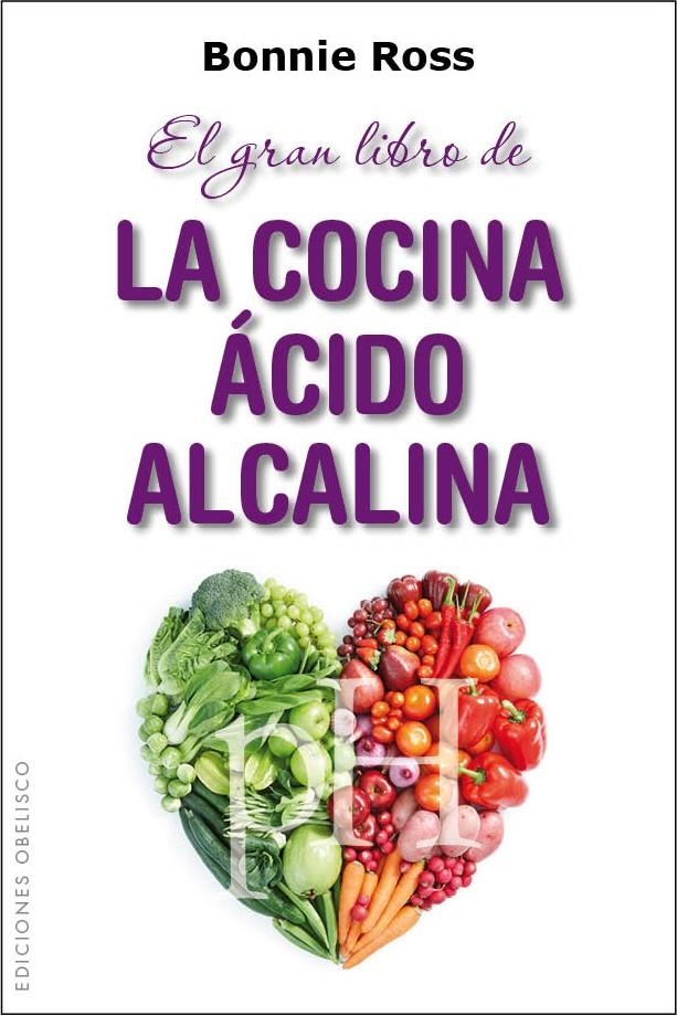 GRAN LIBRO DE LA COCINA ÁCIDO ALCALINA, EL | 9788415968634 | ROSS, BONNIE | Llibreria Drac - Llibreria d'Olot | Comprar llibres en català i castellà online