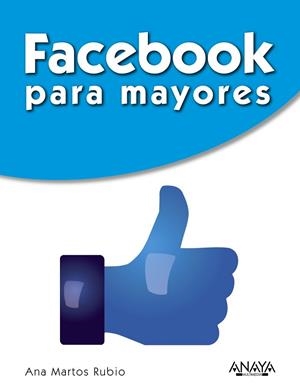 FACEBOOK PARA MAYORES | 9788441535558 | MARTOS, ANA | Llibreria Drac - Llibreria d'Olot | Comprar llibres en català i castellà online