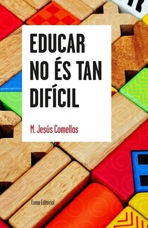 EDUCAR NO ÉS TAN DIFÍCIL | 9788497665179 | COMELLAS, M. JESÚS | Llibreria Drac - Librería de Olot | Comprar libros en catalán y castellano online